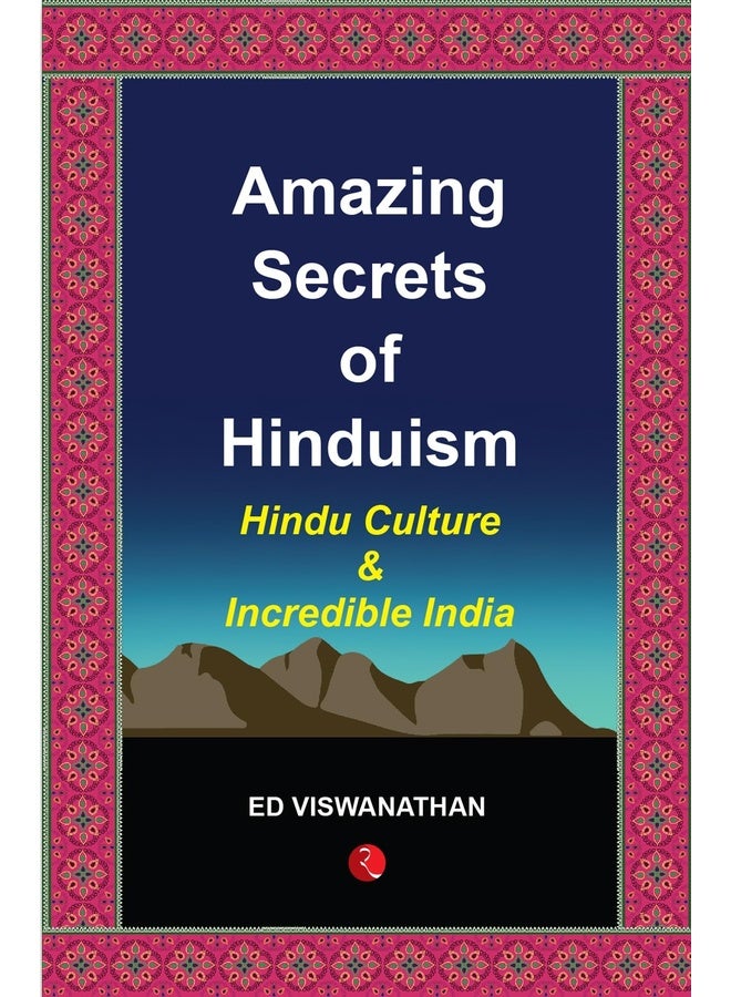 Amazing Secrets of Hinduism: Hindu Culture and Incredible India